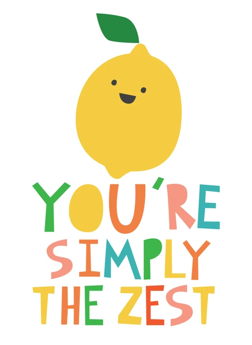 You are the zest