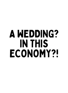A Wedding? In This Economy?!
