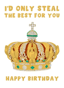 I'd Only Steal the Best for You