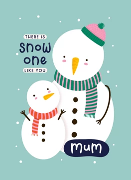 There Is Snow One Like You Mum