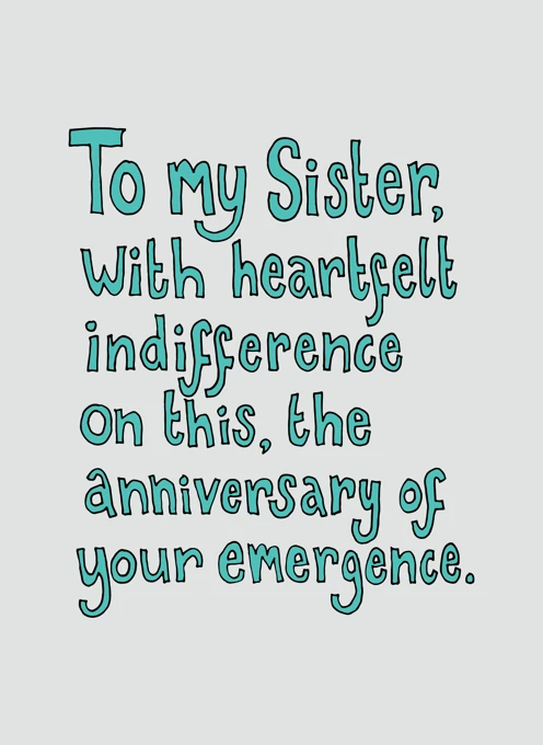 To My Sister, With Heartfelt Indifference