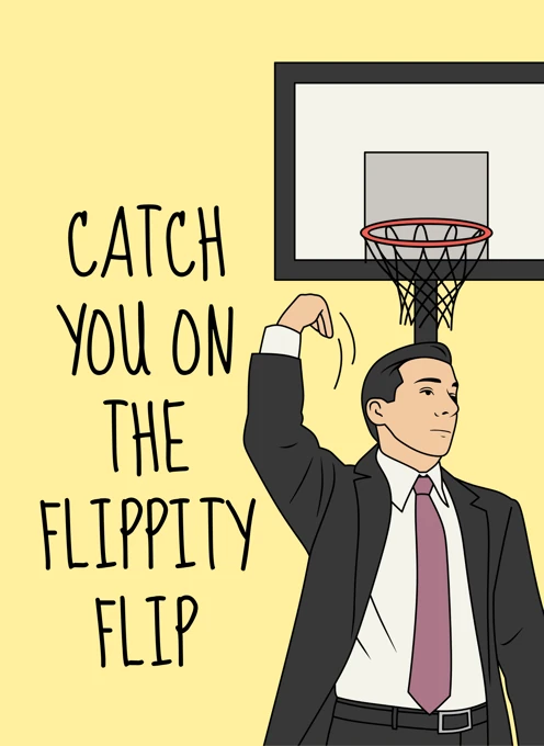 Catch You on the Flippity Flip - Leaving