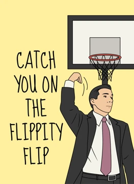 Catch You on the Flippity Flip - Leaving