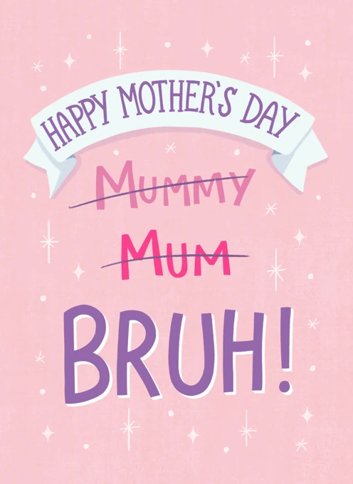 Happy Mother's Day BRUH!