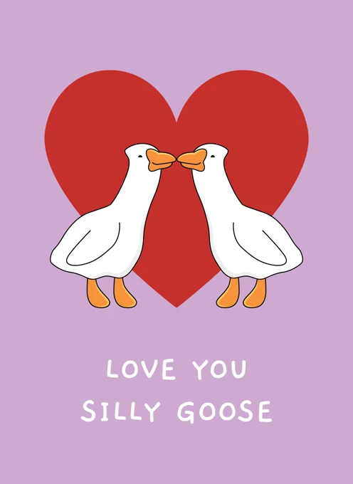 Love You Silly Goose