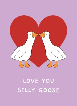 Love You Silly Goose