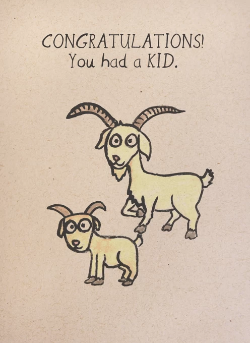 Congratulations - You Had a KID