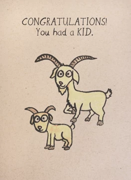 Congratulations - You Had a KID