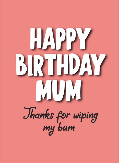 Thanks for Wiping My Bum