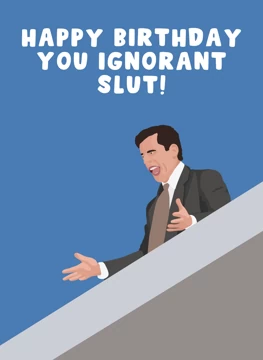 Michael Scott - You Ignorant Slut