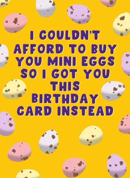 Couldn't Afford Mini Eggs Birthday