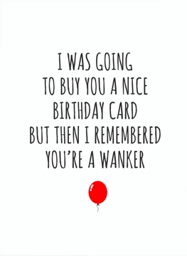 But I Remembered You're A Wanker