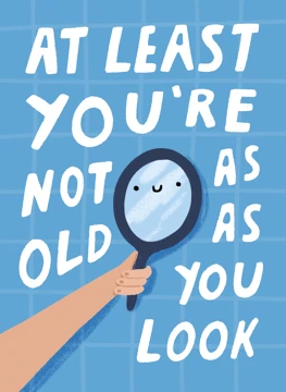 Not As Old As You Look - Funny Birthday Card
