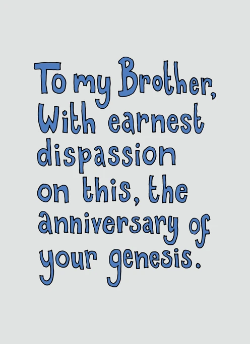 To My Brother, With Earnest Dispassion