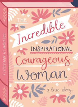 Incredible Inspirational Courageous Woman