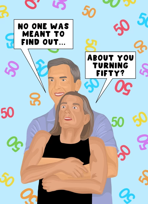 No One Was Meant To Find Out... About You Turning Fifty?