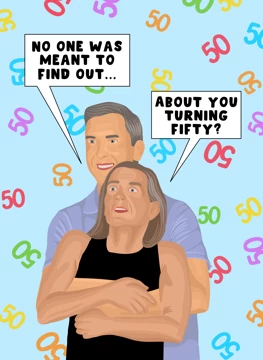 No One Was Meant To Find Out... About You Turning Fifty?