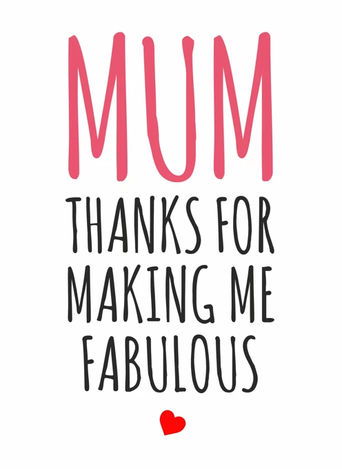 Mum: Thanks for Making Me Fabulous