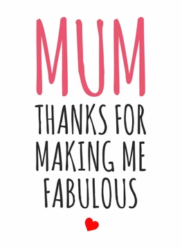 Mum: Thanks for Making Me Fabulous
