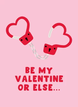 Be My Valentine or Else...