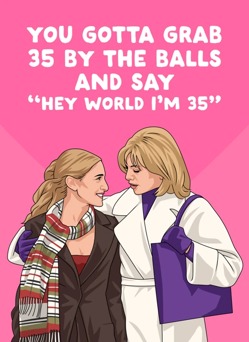 You Gotta Grab 35 by the Balls