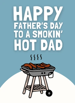Happy Father's Day -Smokin' Hot Dad
