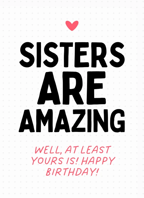 Sisters Are Amazing - Well, Yours Is!