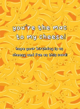 You're The Mac To My Cheese
