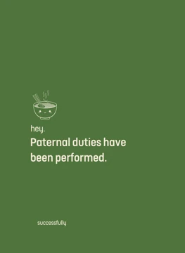 Paternal duties have been performed