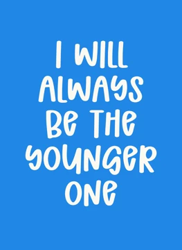 I Will Always Be the Younger One