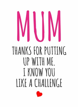 Mum - Thanks for Putting Up With Me