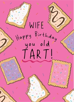 Wife, Happy Birthday You Old Tart