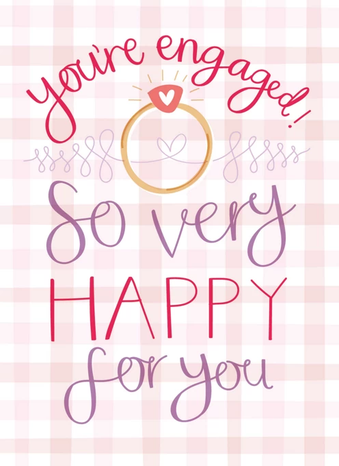 You're Engaged - So Very Happy For You