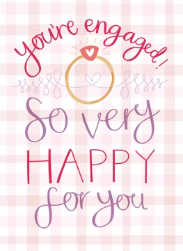 You're Engaged - So Very Happy For You