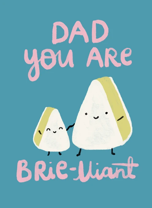 Dad you are bree-lliant