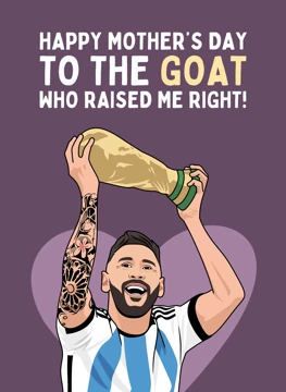 To the GOAT Who Raised Me - Mother's Day - Messi
