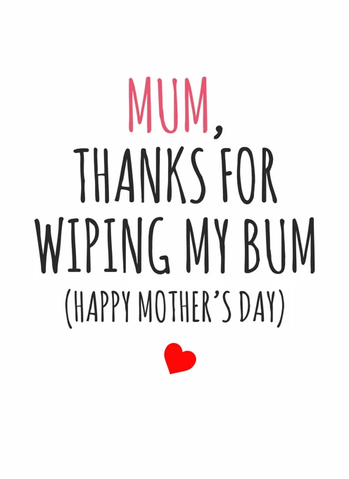 Thanks for Wiping My Bum