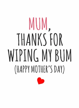 Thanks for Wiping My Bum