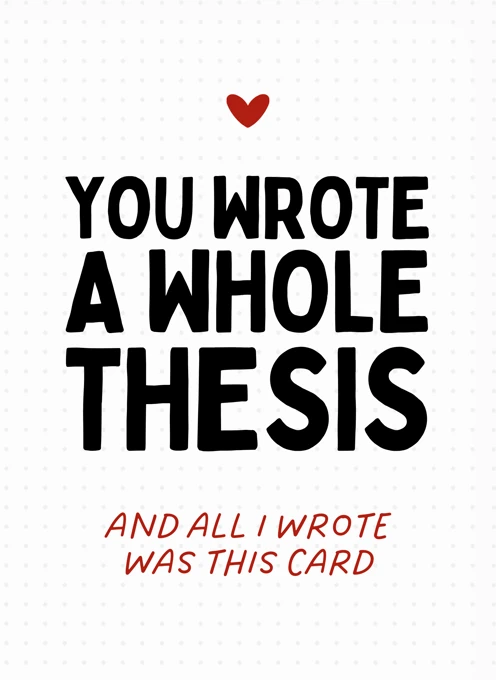You Wrote a Whole Thesis