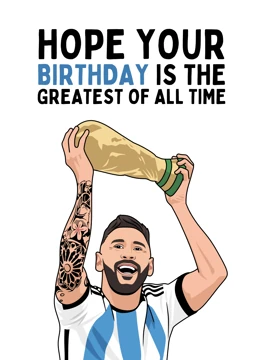 Hope Your Birthday Is the Greatest of All Time - Messi