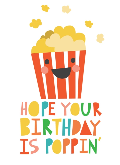 Hope your birthday is poppin