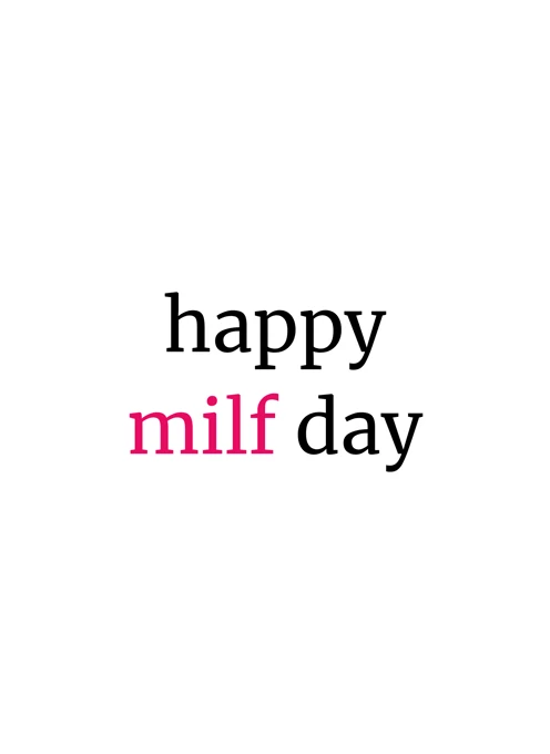 Happy MILF Day