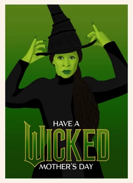 Have a Wicked Mother's Day - Elphaba