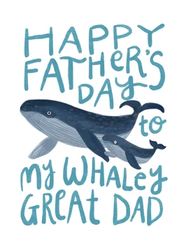 Happy Father's Day To My Whaley Great Dad