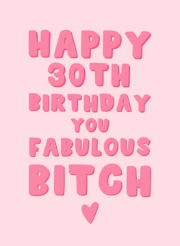 Happy 30th Birthday You Fabulous Bitch