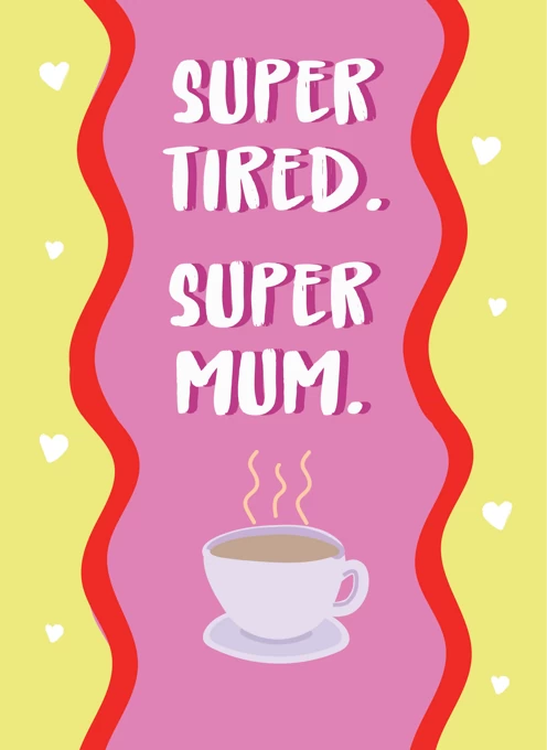 Super Tired. Super Mum.