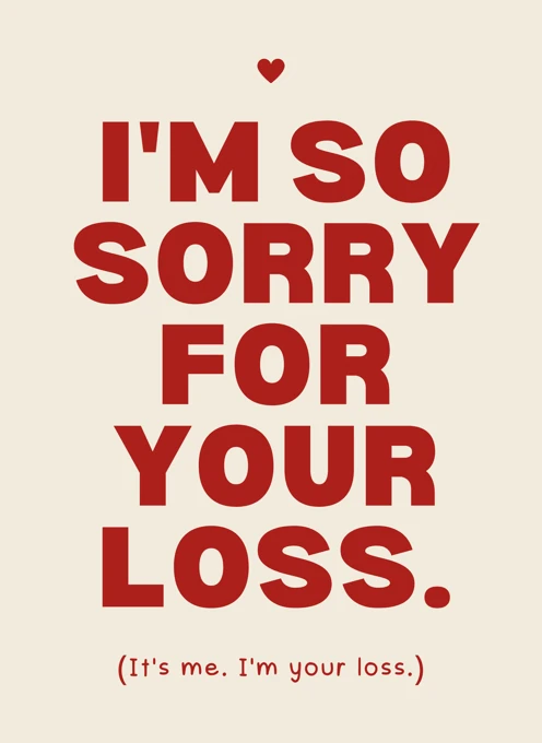 It's Me I'm Your Loss - Funny Leaving