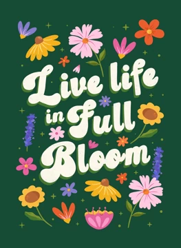 Live Life In Full Bloom