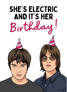 She's Electric It's Her Birthday! - Oasis Card