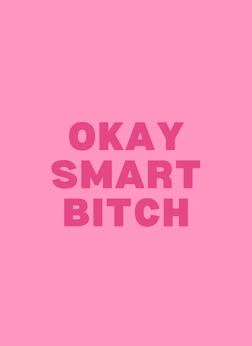 Okay Smart Bitch - Funny Graduation